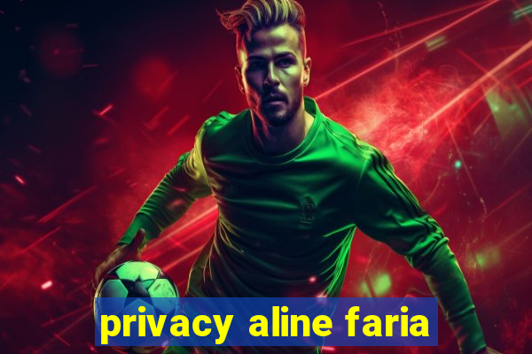 privacy aline faria